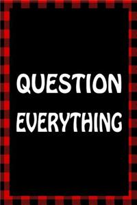 Question Everything