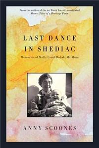 Last Dance in Shediac: Memories of Mum, Molly Lamb Bobak