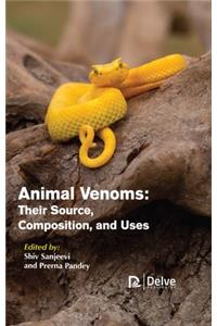 Animal Venoms: Their Source, Composition, and Uses