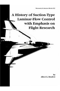 History of Suction-Type Laminar-Flow Control with Emphasis on Flight Research. Monograph in Aerospace History, No. 13, 1999
