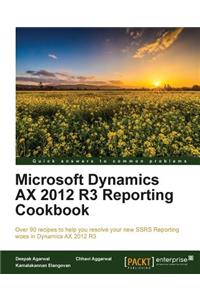 Microsoft Dynamics AX 2012 R3 Reporting Cookbook