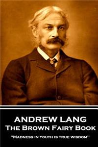 Andrew Lang - The Brown Fairy Book