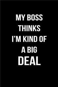 My Boss Thinks I'm Kind of a Big Deal