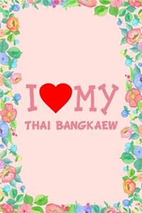 I Love My Thai Bangkaew Dog Breed Journal Notebook