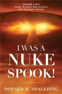 I Was a Nuke Spook!
