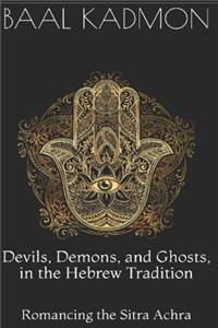 Devils, Demons, and Ghosts, in the Hebrew Tradition