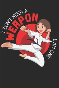 I Don't Need a Weapon - I Am One