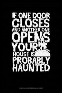 If One Door Closes and Another One Opens Your House Is Probably Haunted