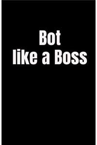 Bot like a Boss