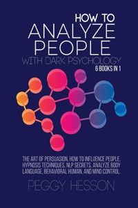 How to Analyze People with Dark Psychology - 6 books in 1