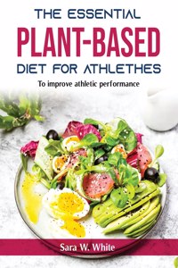 The Essential Plant-Based Diet for Athlethes