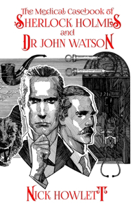 Medical Casebook of Sherlock Holmes and Doctor Watson