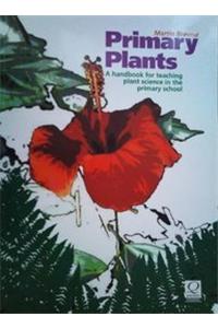 Primary Plants: A Handbook for Teaching Plant Science in the Primary School