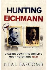 Hunting Eichmann: Chasing down the world's most notorious Nazi