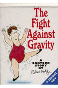 The Fight Against Gravity