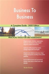 Business To Business A Complete Guide - 2020 Edition
