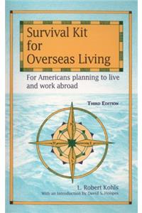 Survival Kit for Overseas Living: For Americans Planning to Live and Work Abroad