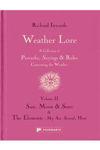 Weather Lore Volume II: Sun, Moon & Stars. The Ele ments - Sky, Air, Sound, Heat