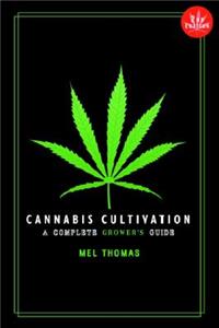 Cannabis Cultivation: A Complete Grower's Guide
