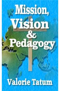 Mission, Vision, & Pedagogy