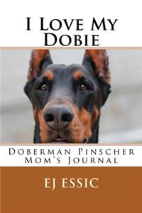 I Love My Dobie