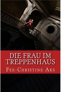 Die Frau im Treppenhaus