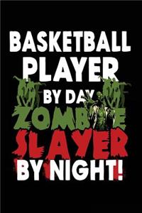 Basketball Player By Day Zombie Slayer By Night!