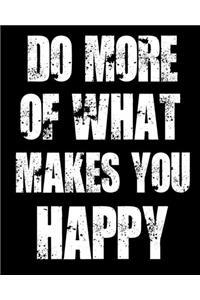 Do More of What Makes You Happy: 2017 - 2018 Student Planner-Academic Planner and Daily Organizer -Inspiring Quotes for Students-Planners & Organizers ... College & University Students) (Volume 8)