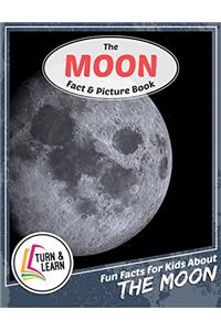 The Moon Fact and Picture Book: Fun Facts for Kids About Moon (Turn and Learn)