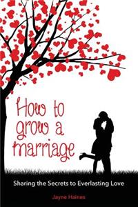 How to Grow a Marriage