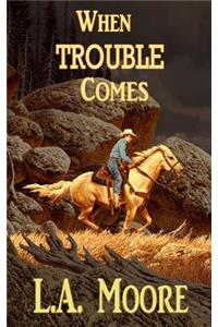 When Trouble Comes