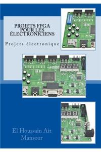 Projets FPGA Pour les Électroniciens