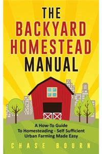 The Backyard Homestead Manual