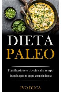 Dieta Paleo: Pianificazione e trucchi salva tempo (Una sfida per un corpo sano e in forma)