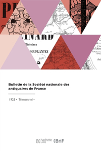 Bulletin de la Société nationale des antiquaires de France