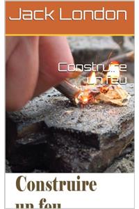 Construire Un Feu