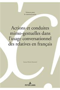 Actions Et Conduites Mimo-Gestuelles Dans l'Usage Conversationnel Des Relatives En Français