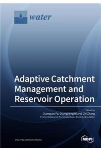Adaptive Catchment Management and Reservoir Operation