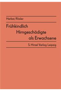 Frühkindlich Hirngeschädigte ALS Erwachsene