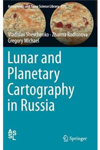 Lunar and Planetary Cartography in Russia