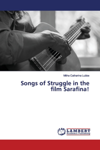 Songs of Struggle in the film Sarafina!