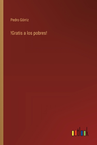 !Gratis a los pobres!
