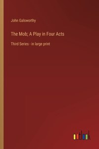 Mob; A Play in Four Acts