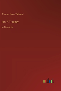 Ion; A Tragedy
