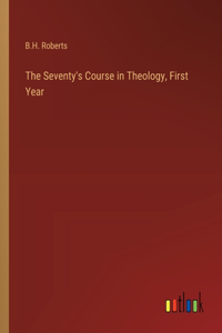 The Seventy's Course in Theology, First Year