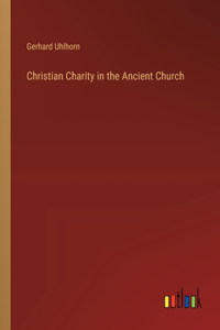 Christian Charity in the Ancient Church