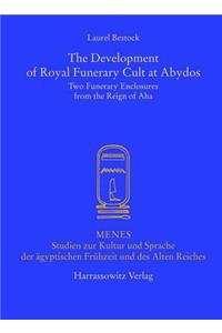 The Development of Royal Funerary Cult at Abydos