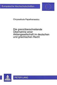 Die grenzueberschreitende Uebernahme einer Aktiengesellschaft im deutschen und griechischen Recht