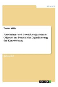 Forschungs- und Entwicklungsarbeit im Oligopol am Beispiel der Digitalisierung der Kinowerbung