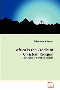 Africa is the Cradle of Christian Religion